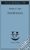 Teofania. Lo spirito della religione greca antica libro