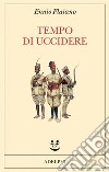 Tempo di uccidere libro di Flaiano Ennio Longoni A. (cur.)