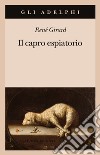 Il capro espiatorio libro di Girard René; Fornari G. (cur.)