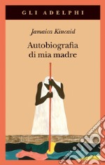 Autobiografia di mia madre libro