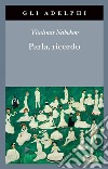 Parla, ricordo libro di Nabokov Vladimir Raffetto A. (cur.)