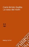 La casa dei ricchi libro di Gadda Carlo Emilio Pinotti G. (cur.)