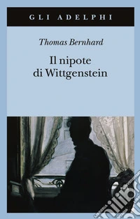 Il nipote di Wittgenstein. Un'amicizia