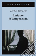 Il nipote di Wittgenstein. Un'amicizia libro