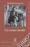 Un uomo inutile libro di Abasiyanik Sait Faik