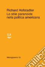 Lo stile paranoide nella politica americana libro