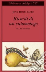 Ricordi di un entomologo. Vol. 2