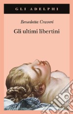 Gli ultimi libertini libro