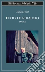 Fuoco e ghiaccio. Testo originale a fronte libro