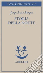 Storia della notte. Testo spagnolo a fronte libro