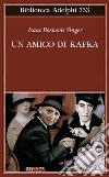 Un amico di Kafka libro