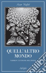 Quell'altro mondo. Nabokov e l'enigma dell'esilio libro