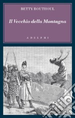 Il vecchio della montagna libro