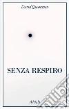 Senza respiro. La corsa della scienza per sconfiggere un virus letale libro di Quammen David