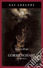 Gormenghast. La trilogia libro