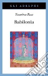 Babilonia libro di Reza Yasmina