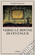 Verso le rovine di Cevengur libro