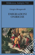 Emigrazioni oniriche. Scritti sulle arti libro