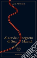 Al servizio di Sua Maestà. 007 libro