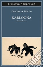 Kabloona. L'uomo bianco libro