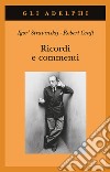 Ricordi e commenti libro di Stravinskij Igor Craft Robert