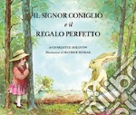 Il signor coniglio e il regalo perfetto. Ediz. a colori libro