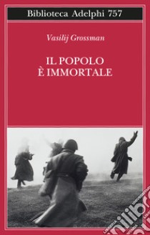 Il popolo è immortale, Vasilij Grossman