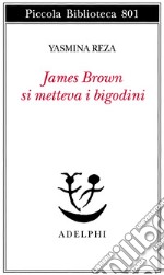 James Brown metteva i bigodini libro