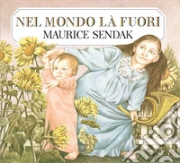 Nel mondo la fuori. Ediz. illustrata libro