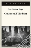 Ombre sull'Hudson libro di Singer Isaac Bashevis Zevi E. (cur.)