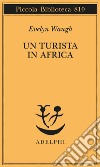 Un turista in Africa libro di Waugh Evelyn