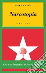 Narcotopia. Indagine sul cartello della droga asiatico che ha sconfitto la CIA libro