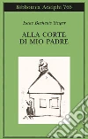 Alla corte di mio padre libro di Singer Isaac Bashevis