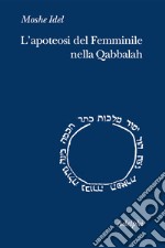 L'apoteosi del femminile nella Qabbalah libro