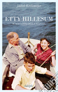 Etty Hillesum. Il racconto della sua vita libro