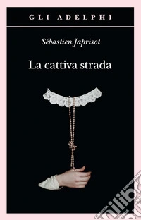 La cattiva strada libro