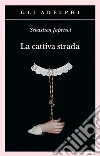 La cattiva strada libro