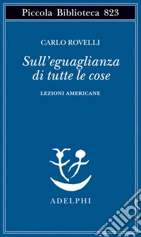 Sull'eguaglianza di tutte le cose. Lezioni americane libro