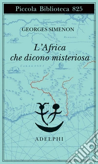 L'Africa che dicono misteriosa libro
