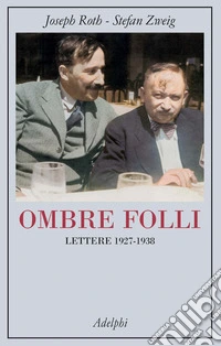 Ombre folli. Lettere 1927-1938 libro
