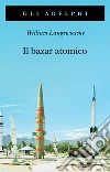 Il bazar atomico libro