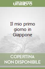 Il mio primo giorno in Giappone libro