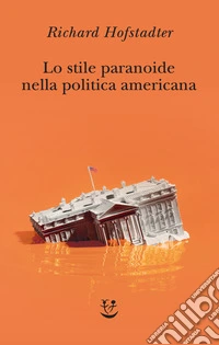 Lo stile paranoide nella politica americana