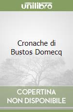 Cronache di Bustos Domecq libro