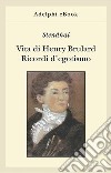 Vita di Henry Brulard - Ricordi d’egotismo. E-book. Formato EPUB libro di Stendhal