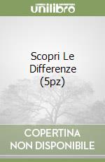 Scopri Le Differenze (5pz) libro