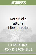 Natale alla fattoria. Libro puzzle