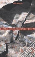 Cosa ci faccio seduto qui per terra