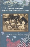 Birmania Football Club. Da colonia britannica a dittatura militare libro