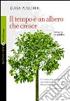 Il Tempo è un albero che cresce libro di Pulcher Luisa